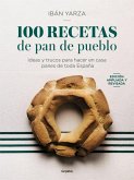 100 Recetas de Pan de Pueblo: Ideas Y Trucos Para Hacer En Casa Panes de Toda Es Paña / 100 Recipes for Town Bread