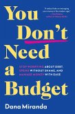 You Don't Need a Budget You Don't Need a Budget