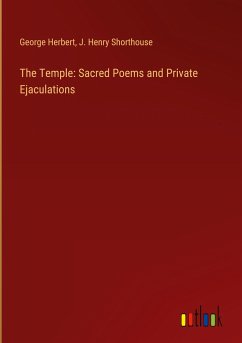 The Temple: Sacred Poems and Private Ejaculations - Herbert, George; Shorthouse, J. Henry