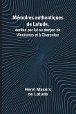 Mémoires authentiques de Latude,; écrites par lui au donjon de Vincennes et à Charenton