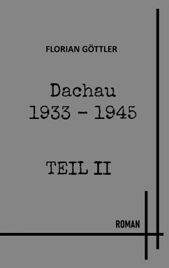 Dachau 1933 - 1945 Teil II - Göttler, Florian