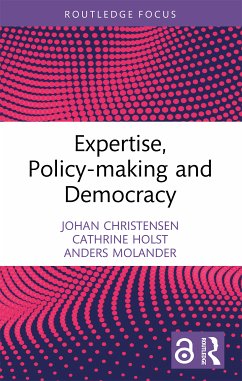 Expertise, Policy-making and Democracy - Christensen, Johan (Leiden University, The Netherlands); Holst, Cathrine (University of Oslo, Norway); Molander, Anders (Oslo Metropolitan University, Norway)