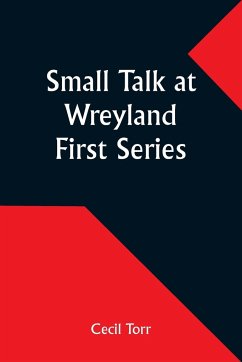 Small Talk at Wreyland. First Series - Torr, Cecil