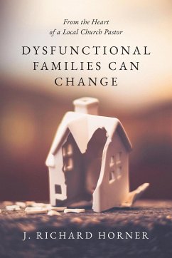 Dysfunctional Families Can Change - Horner, J. Richard