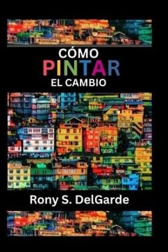 Cómo pintar el cambio - Delgarde, Rony S