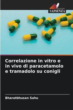 Correlazione in vitro e in vivo di paracetamolo e tramadolo su conigli - Sahu, Bharatbhusan