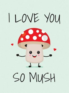 I Love You So Mush - Summersdale Publishers