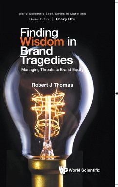Finding Wisdom in Brand Tragedies: Managing Threats to Brand Equity - Thomas, Robert J