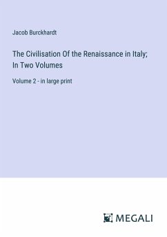 The Civilisation Of the Renaissance in Italy; In Two Volumes - Burckhardt, Jacob