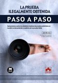 La prueba ilegalmente obtenida. Paso a paso La prueba ilegalmente obtenida. Paso a paso