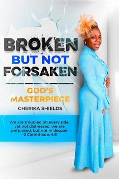 Broken But Not Forsaken - Shields, Cherika