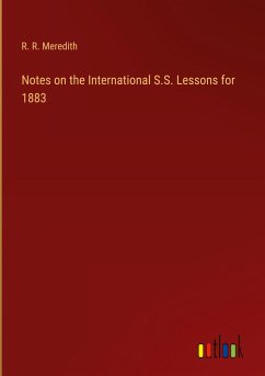 Notes on the International S.S. Lessons for 1883 - Meredith, R. R.