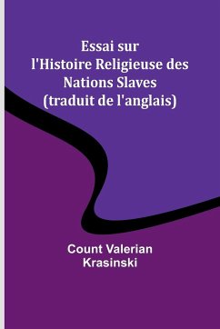 Essai sur l'Histoire Religieuse des Nations Slaves (traduit de l'anglais) - Krasinski, Count Valerian