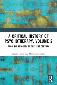 A Critical History of Psychotherapy, Volume 2 - Foschi, Renato;Innamorati, Marco