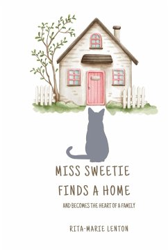 Miss Sweetie Finds a Home and becomes the heart of a family - Lenton, Rita-Marie