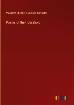 Poems of the Household - Sangster, Margaret Elizabeth Munson