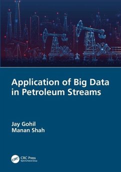 Application of Big Data in Petroleum Streams - Gohil, Jay (Pandit Deendayal Petroleum University, India); Shah, Manan (Pandit Deendayal Petroleum Uni, India)