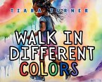 Walk In Different Colors