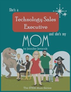 She's a Technology Sales Executive and She's My Mom - Javornik, Jennifer