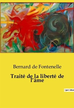 Traité de la liberté de l¿âme - De Fontenelle, Bernard