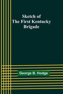 Sketch of the First Kentucky Brigade - Hodge, George B