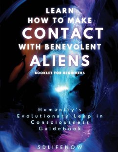 Learn How to Make Contact with Benevolent Aliens - M., L. M.