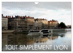 Tout simplement Lyon (Calendrier mural 2025 DIN A4 vertical), CALVENDO calendrier mensuel