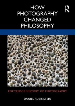 How Photography Changed Philosophy - Rubinstein, Daniel