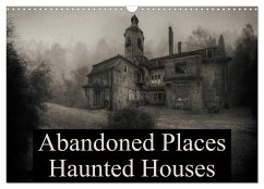Abandoned Places Haunted Houses (Wall Calendar 2025 DIN A3 landscape), CALVENDO 12 Month Wall Calendar