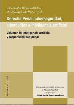 Derecho penal, ciberseguridad, ciberdelitos e inteligencia artificial. Volumen II: Inteligencia artificial y responsabilidad penal