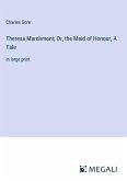 Theresa Marchmont; Or, the Maid of Honour, A Tale