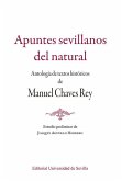 Apuntes sevillanos del natural: Antología de textos históricos de Manuel Chaves Rey. Estudio preliminar de Joaquín Agudelo Herrero