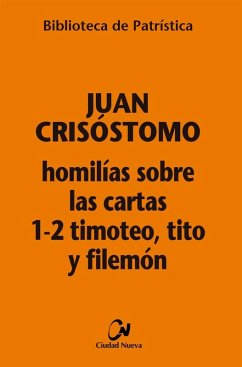 Homilías sobre las Cartas 1-2 Timoteo, Tito y Filemon Homilías sobre las Cartas 1-2 Timoteo, Tito y Filemon