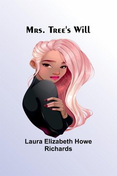 Mrs. Tree's Will - Richards, Laura Elizabeth