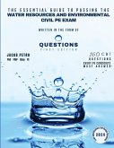 The Essential Guide to Passing the Water Resources and Environmental Civil PE Exam Written in the form of Questions