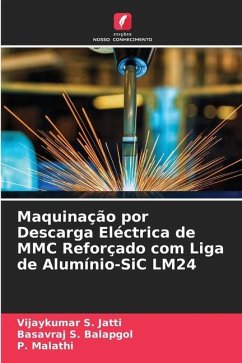 Maquinação por Descarga Eléctrica de MMC Reforçado com Liga de Alumínio-SiC LM24 - Jatti, Vijaykumar S.;Balapgol, Basavraj S.;Malathi, P.