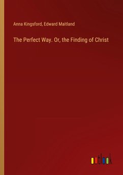 The Perfect Way. Or, the Finding of Christ