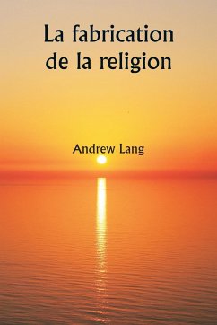 La fabrication de la religion - Lang, Andrew