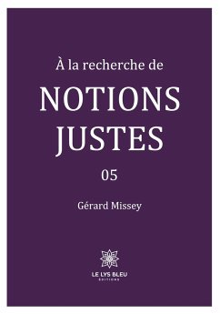 À la recherche de notions justes - Gérard Missey