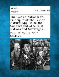 The Law of Nations; Or, Principles of the Law of Nature
