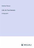 Life; Its True Genesis