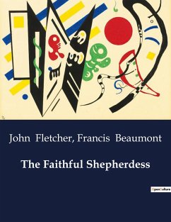 The Faithful Shepherdess - Beaumont, Francis; Fletcher, John