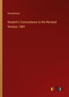 Student's Concordance to the Revised Version, 1881 - Anonymous