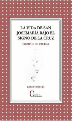 Cover La vida de san Josemaría bajo el signo de la Cruz: Tiempos de prueba