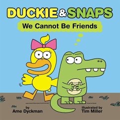 Duckie & Snaps: We Cannot Be Friends - Dyckman, Ame