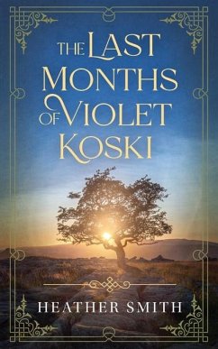 The Last Months of Violet Koski - Smith, Heather