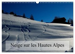 Neige sur les Hautes Alpes (Calendrier mural 2025 DIN A3 vertical), CALVENDO calendrier mensuel - Gaymard, Alain