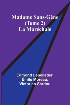 Madame Sans-Gêne (Tome 2); La Maréchale - Lepelletier, Edmond; Moreau, Émile