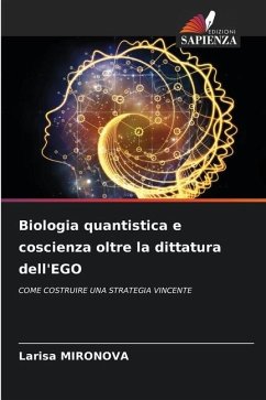 Biologia quantistica e coscienza oltre la dittatura dell'EGO - Mironova, Larisa