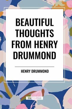 Beautiful Thoughts from Henry Drummond - Drummond, Henry; Cureton, Elizabeth